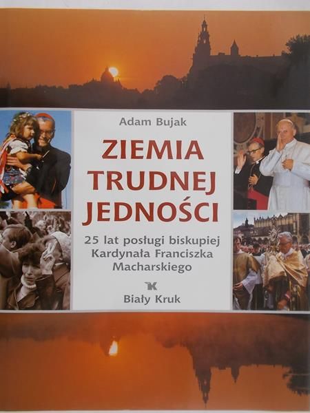Bujak Adam - Ziemia trudnej jedności