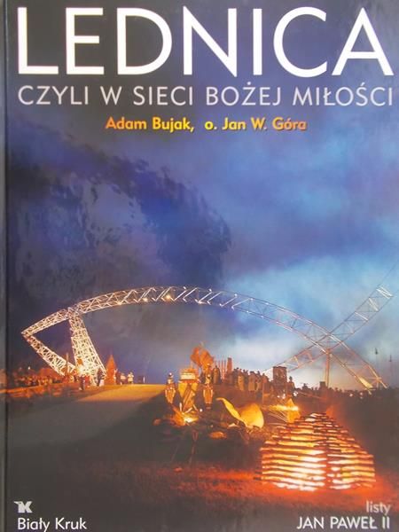 Bujak Adam - Lednica, czyli w sieci Bożej miłości