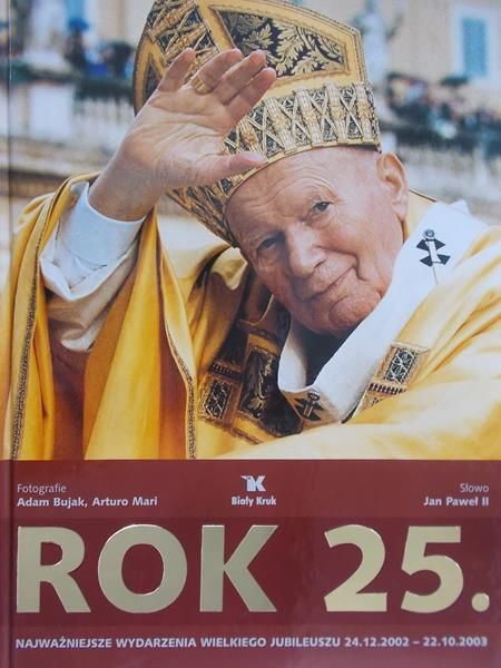 Rok 25. Najważniejsze wydarzenia wielkiego jubileuszu 24.12.2002- 22.10.2003