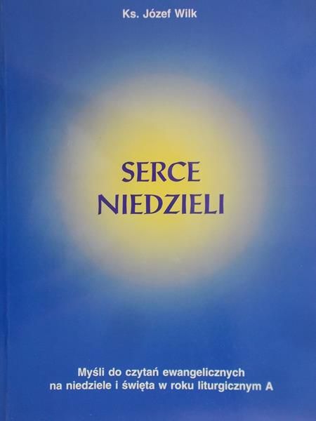 Wilk Józef - Serce niedzieli