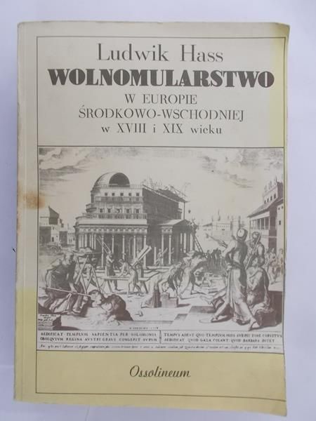 Hass Ludwik - Wolnomularstwo w Europie Środkowo-Wschodniej w XVIII i XIX wieku