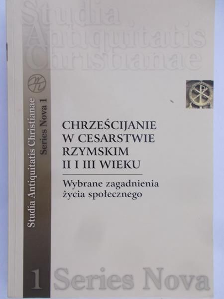 Myszor Wincenty (red.) - Chrześcijanie w Cesarstwie Rzymskim II i III wieku