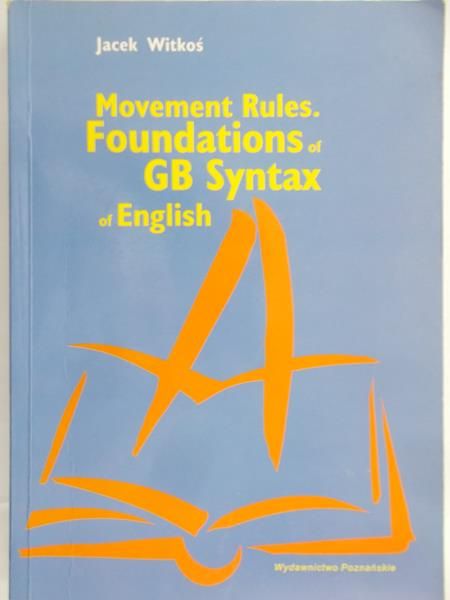 Witkoś Jacek - Movement Rules. Foundations of GB Syntax of English