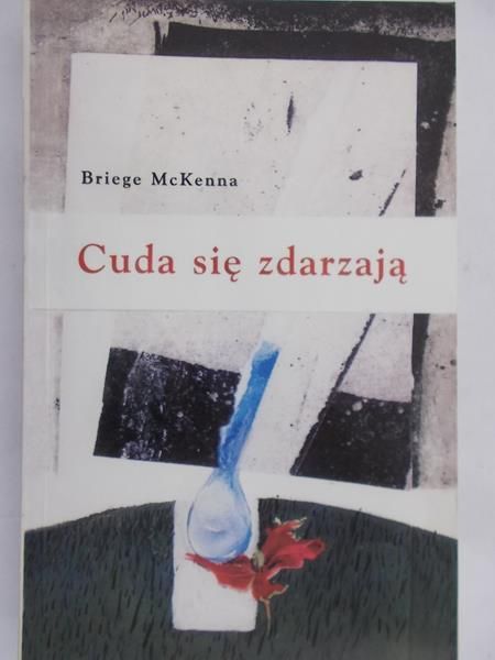McKenna Briege - Cuda się zdarzają