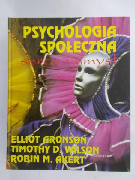 Aronson Elliot - Psychologia społeczna. Serce i umysł