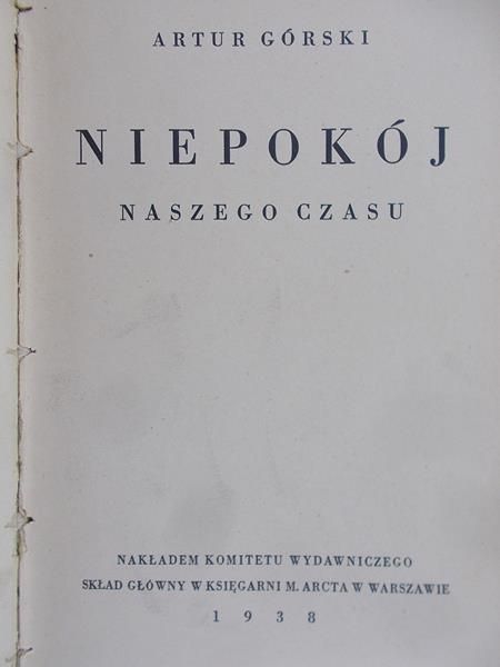 Górski Artur - Niepokój naszego czasu,1938 r.