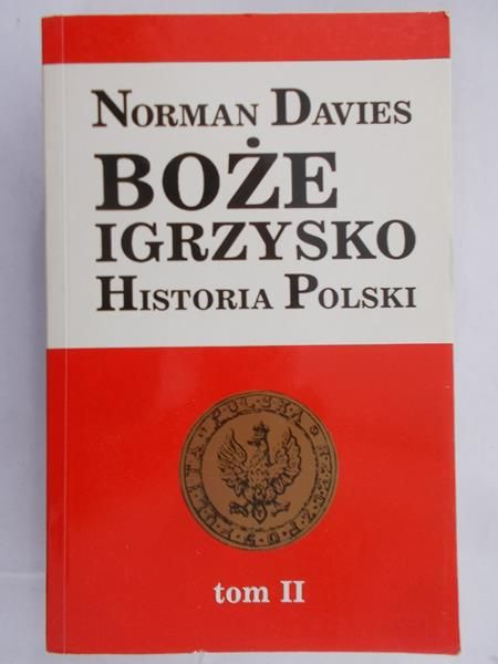 Davies Norman - Boże igrzysko. Historia Polski, Tom II