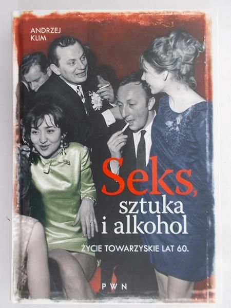 Klim Andrzej - Seks, sztuka i alkohol
