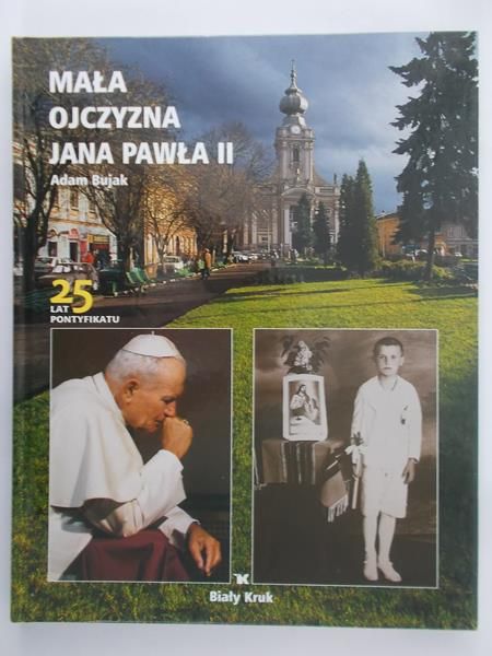 Bujak Adam -  Mała ojczyzna Jana Pawła II