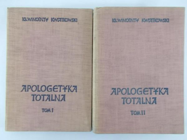 Kwiatkowski Wincenty - Apologetyka totalna, Tom I-II