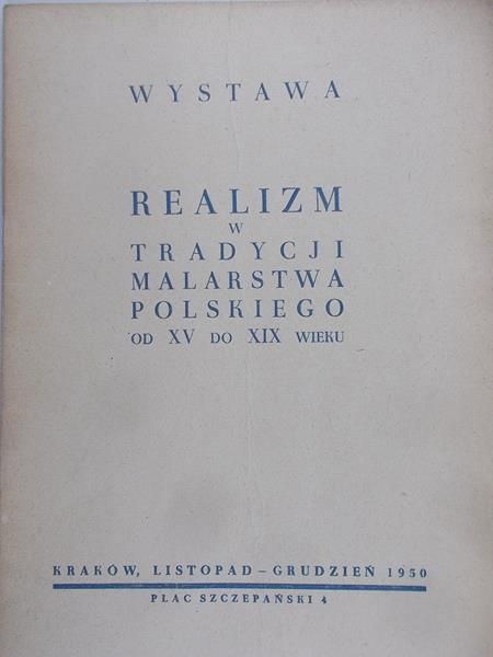 Przewodnik po wystawie. Realizm w tradycji malarstwa polskiego od XV-XIX wieku, 1950 r.