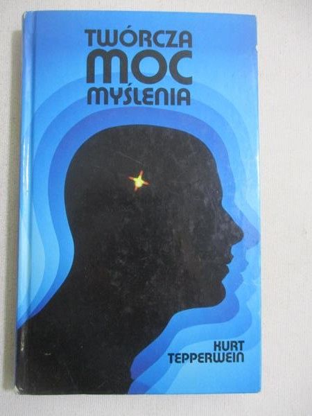 Tepperwein Kurt - Twórcza moc myślenia