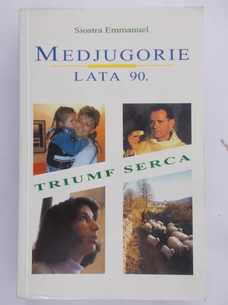Siostra Emmanuel - Medjugorie, lata 90. Triumf serca