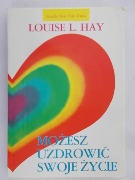Hay Louise L. - Możesz uzdrowić swoje życie