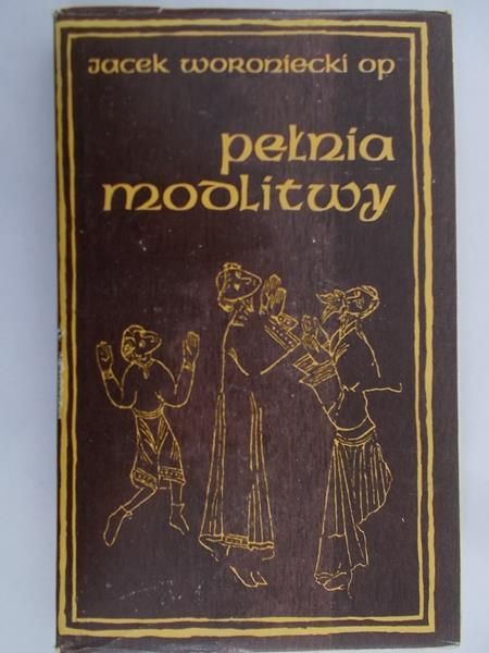 Woroniecki Jacek - Pełnia modlitwy