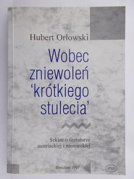 Wobec zniewoleń krótkiego stulecia