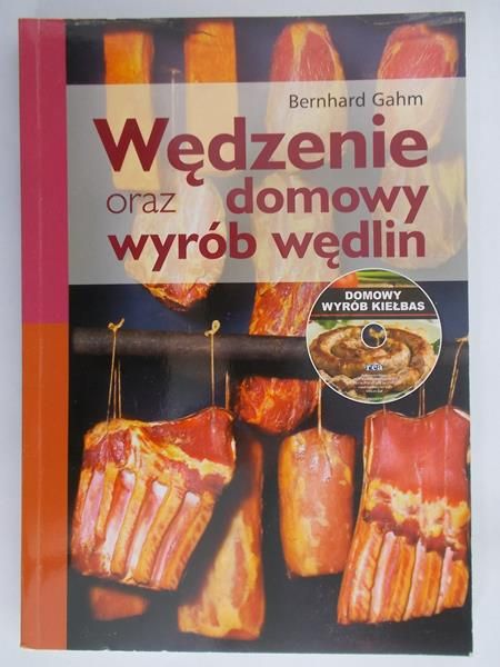 Gahm Bernhard - Wędzenie oraz domowy wyrób wędlin
