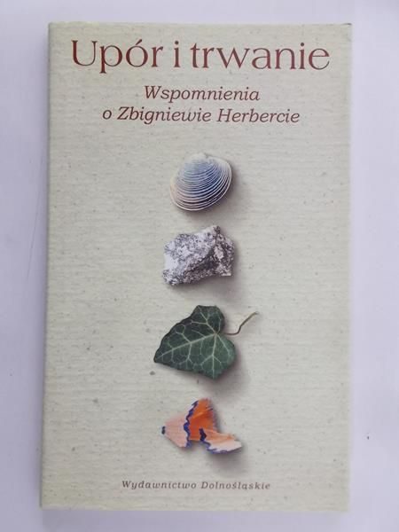 Szczypka Katarzyna (red.) - Upór i trwanie. Wspomnienia o Zbigniewie Herbercie