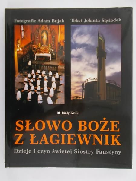 Słowo Boże z Łagiewnik. Dzieje i czyn świętej Siostry Faustyny