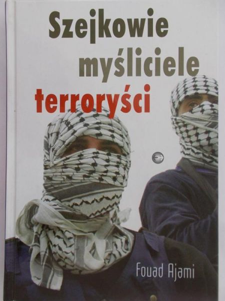 Ajami Fouad - Szejkowie, myśliciele, terroryści