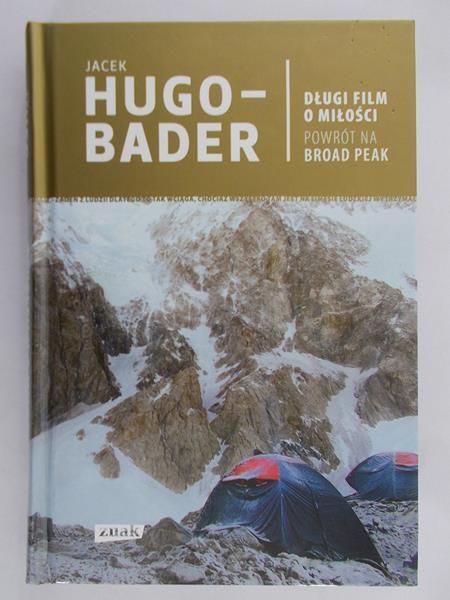Hugo-Bader Jacek - Długi film o miłości . Powrót na Broad Peak
