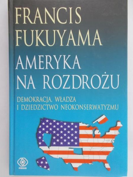 Fukuyama Francis - Ameryka na rozdrożu.