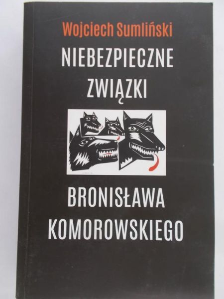 Sumliński Wojciech - Niebezpieczne związki Bronisława Komorowskiego