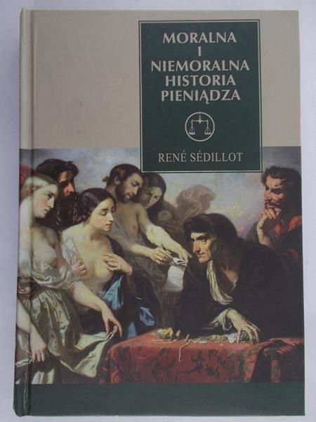 Sedillot Rene  - Moralna i niemoralna historia pieniądza