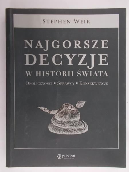 Weir Stephen  - Najgorsze decyzje w historii świata