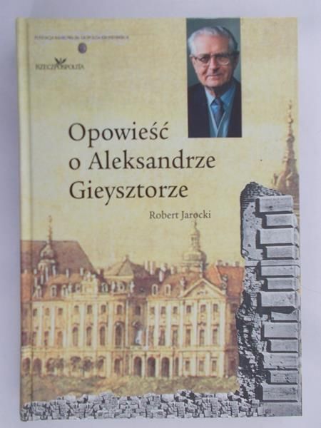 Jarocki Robert - Opowieść o Aleksandrze Gieysztorze