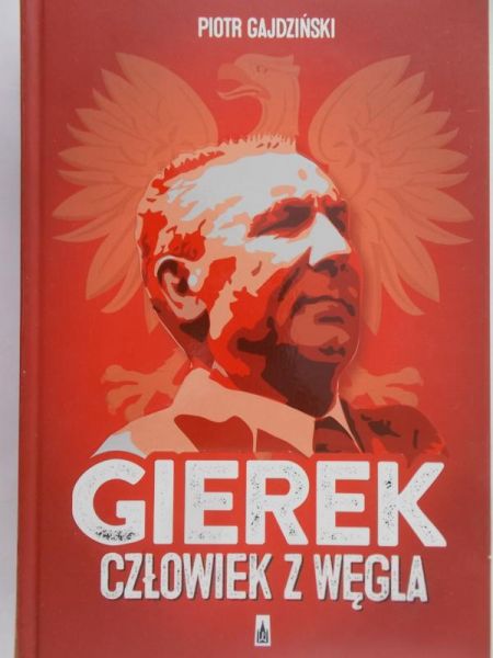 Gajdziński Piotr - Gierek. Człowiek z węgla
