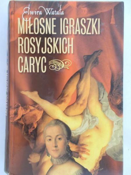 Watała Elwira - Miłosne igraszki rosyjskich caryc