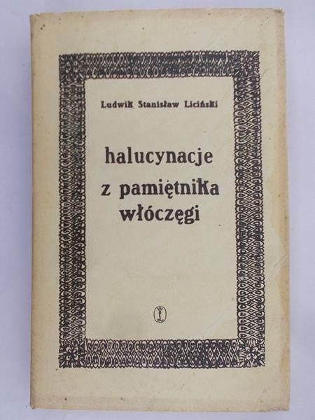 Liciński Ludwik Stanisław - Halucynacje. Z pamiętnika włóczęgi