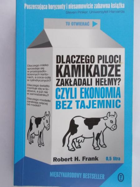 Pinker Steven - Dlaczego piloci kamikadze zakładali hełmy? Czyli ekonomia bez tajemnic