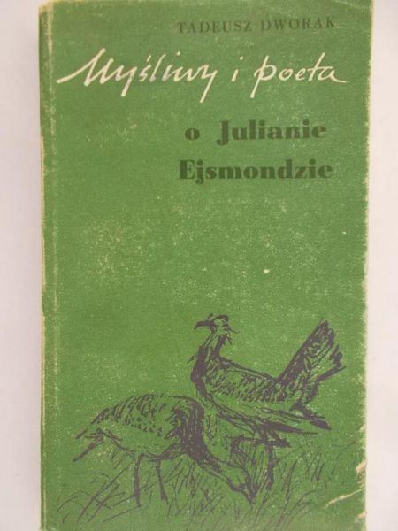 Dworak Tadeusz - Myśliwy i poeta o Julianie Ejsmondzie