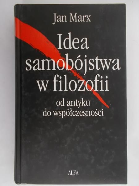Marx Jan - Idee samobójstwa w filozofii