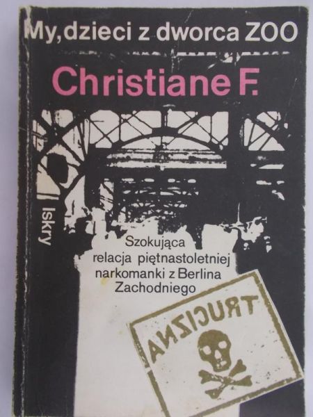 Christiane F. - Szokująca relacja piętnastoletniej narkomanki z Berlina Zachodniego