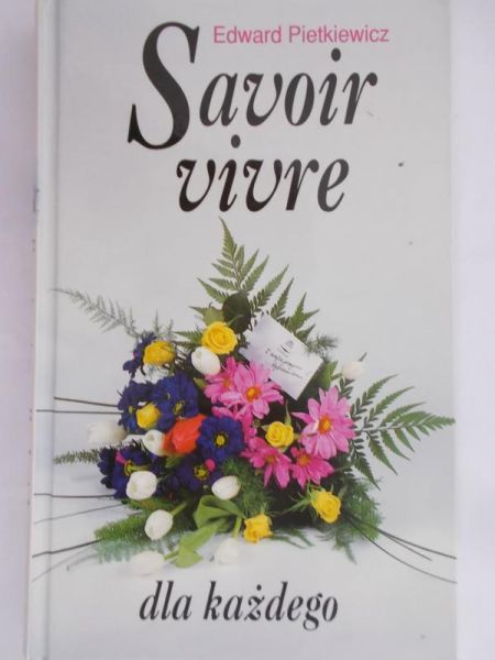 Pietkiewicz Edward - Savoir vivre dla każdego