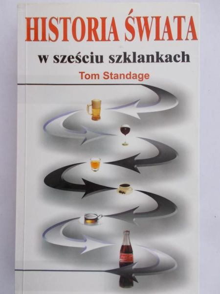Standage Tom - Historia świata w sześciu szklankach