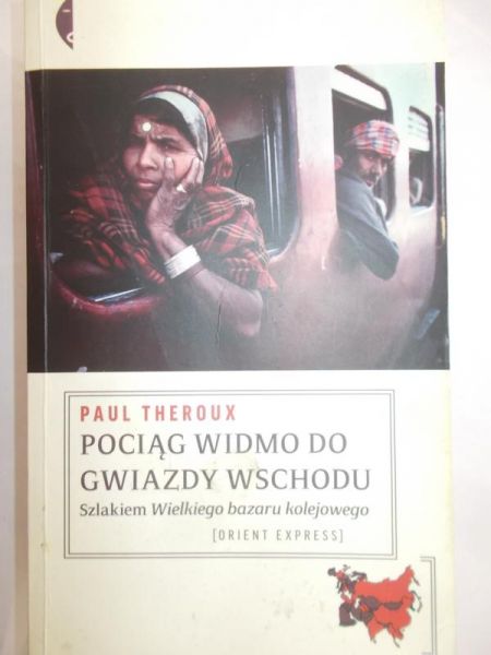Theroux Paul - Pociąg widmo do Gwiazdy Wschodu
