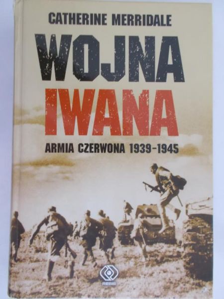 Merridale Catherine - Wojna Iwana. Armia Czerwona 1939-1945