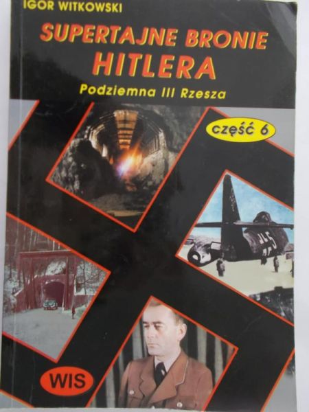 Witkowski Igor - Supertajne bronie Hitlera, Część 6