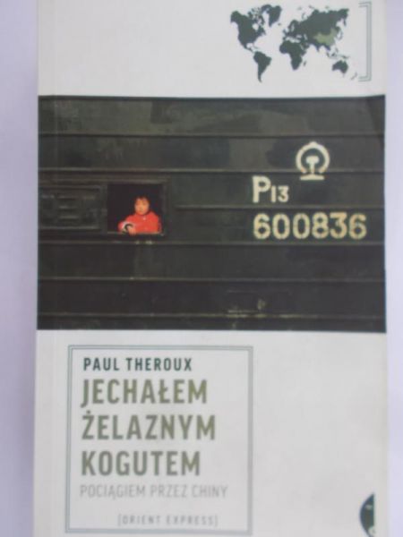 Theroux Paul - Jechałem żelaznym kogutem