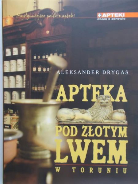 Drygas Aleksander - Apteka pod Złotym Lwem w Toruniu