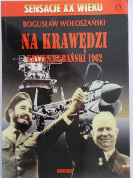 Wołoszański Bogusław - Na krawędzi. Kryzys kubański 1962