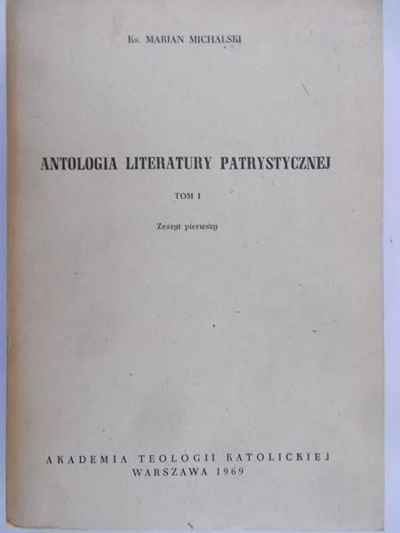 Michalski Marian - Antologia literatury patrystycznej, Tom I