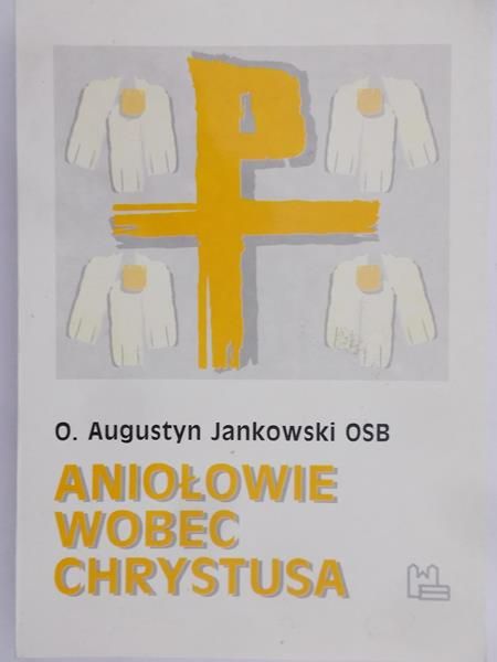 Jankowski Augustyn - Aniołowie wobec Chrystusa