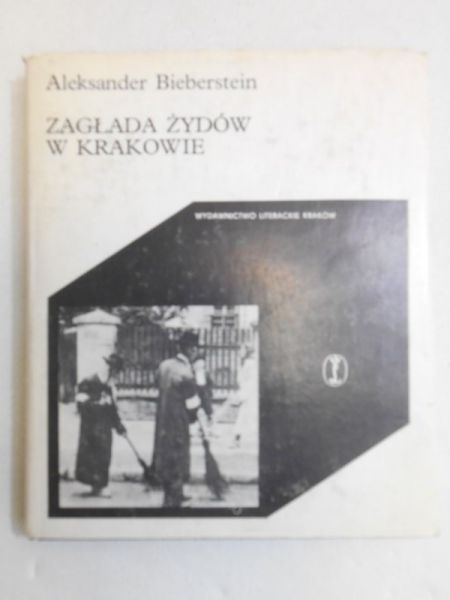 Bieberstein Aleksander - Zagłada Żydów w Krakowie