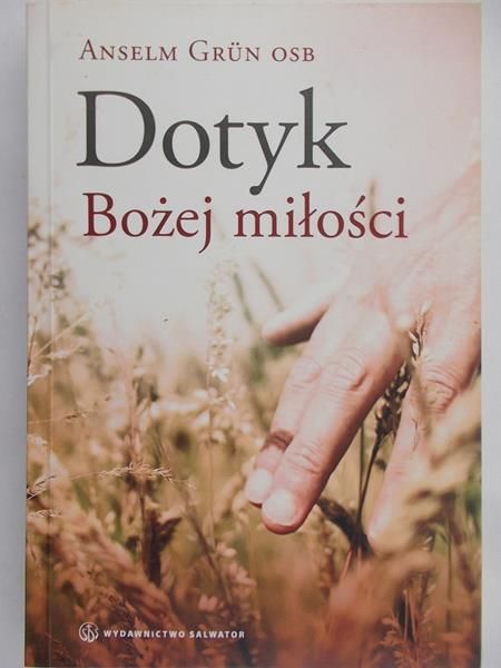 Grun Anselm  - Dotyk Bożej miłości