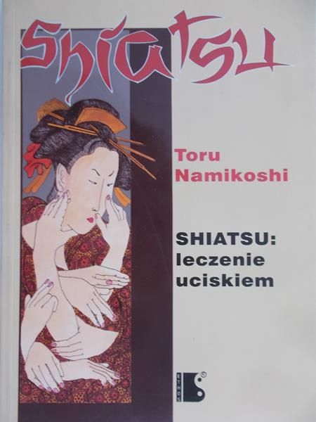 Namikoshi Toru - Shiatsu: leczenie uciskiem
